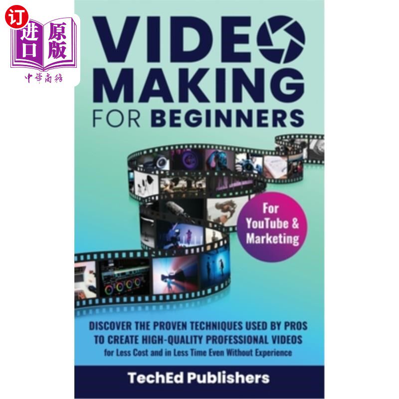 海外直订Video Making for Beginners: Discover the Proven Techniques Used by Pros to Creat 为初学者制作视频:发现专业