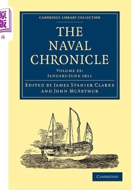 海外直订The Naval Chronicle: Volume 25, January-July 1811: Containing a General and Biog 《海军编年史：第25