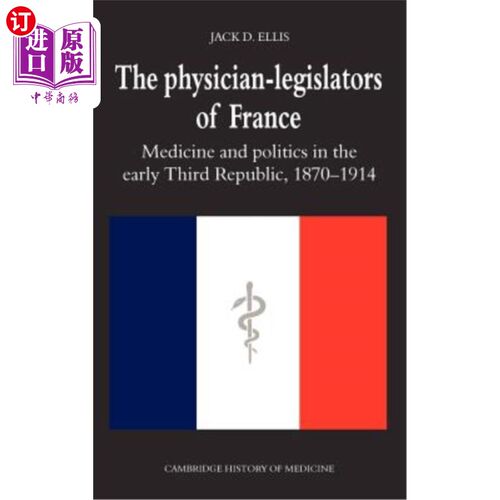 海外直订医药图书The Physician-Legislators of France: Medicine and Politics in the Early Third Re 法国的医生和立法者