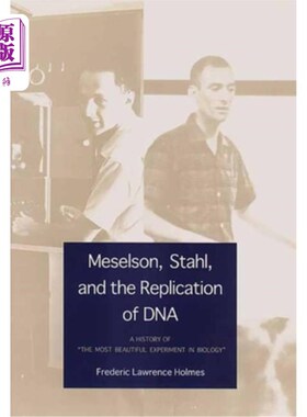 海外直订Meselson, Stahl, and the Replication of DNA: A History of The Most Beautiful Exp 梅塞尔森、斯塔尔和DNA复制: