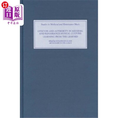 海外直订Citation and Authority in Medieval and Renaissance Musical Culture: Learning fro 中世纪和文艺复兴时期音乐文