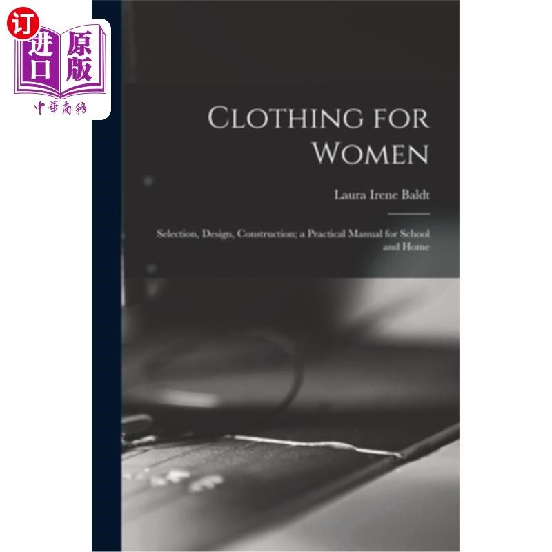 海外直订Clothing for Women; Selection, Design, Construction; a Practical Manual for Scho 妇女服装；选型、设计、施工