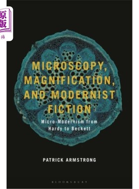 海外直订Microscopy, Magnification and Modernist Fiction: Micro-Modernism from Hardy to B 显微镜、放大与现代主义小说