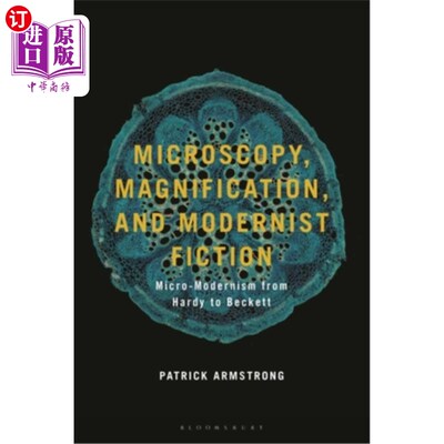 海外直订Microscopy, Magnification and Modernist Fiction: Micro-Modernism from Hardy to B 显微镜、放大与现代主义小说