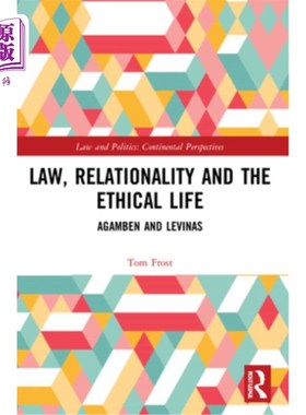 海外直订Law, Relationality and the Ethical Life: Agamben and Levinas 法、关系与伦理生活:阿甘本与列维纳斯
