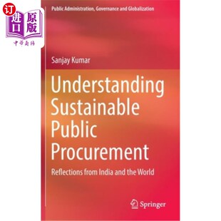 海外直订Understanding Sustainable Public Procurement: Reflections from India and the Wor 理解可持续的公共采购:来自