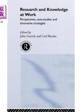 海外直订Research and Knowledge at Work: Prospectives, Case-Studies and Innovative Strate 工作中的研究和知识：前瞻性