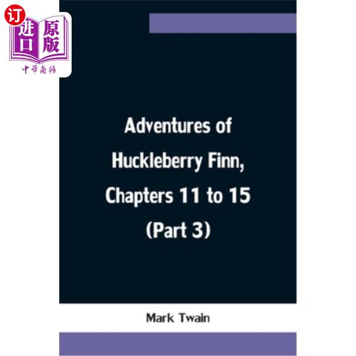 海外直订Adventures of Huckleberry Finn, Chapters 11 to 15 (Part 3) 《哈克贝利·费恩历险记》，第十一至十五章(第三部分