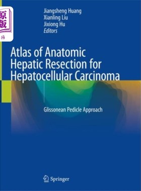海外直订医药图书Atlas of Anatomic Hepatic Resection for Hepatoce... 肝细胞癌解剖性肝切除术图谱