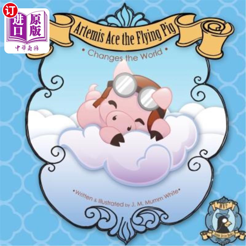 海外直订Artemis Ace the Flying Pig, Changes the World: Join Artemis and his friend Orvil 阿耳特弥斯是一只会飞的猪,