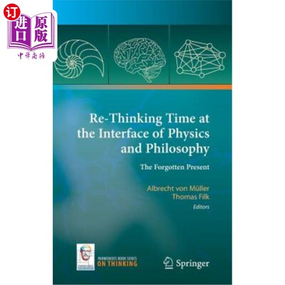 海外直订Re-Thinking Time at the Interface of Physics and Philosophy: The Forgotten Prese 在物理和哲学的界面上重新思考时
