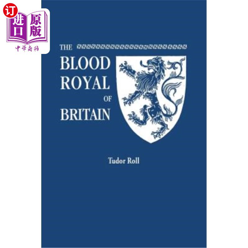 海外直订Blood Royal of Britain. Being a Roll of the Living Descendants of Edward IV and  英国皇家血统。英国国王爱德