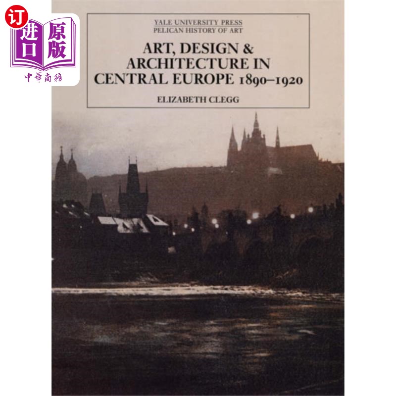 海外直订Art, Design, and Architecture in Central Europe... 1890-1920年中欧的艺术、设计和建筑