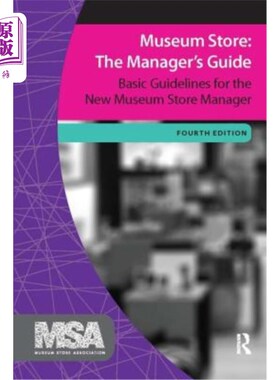 海外直订Museum Store: The Manager's Guide: Basic Guidelines for the New Museum Store Man 博物馆商店:经理指南:新博物