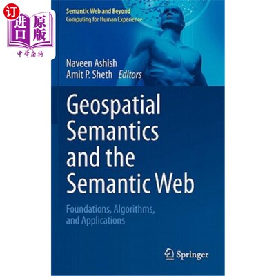 海外直订Geospatial Semantics and the Semantic Web: Foundations, Algorithms, and Applicat 地理空间语义和语义网：基础