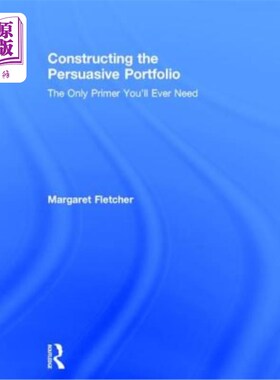 海外直订Constructing the Persuasive Portfolio: The Only Primer You'll Ever Need 构建有说服力的投资组合：你需要的唯