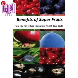Fruits 超级水果：如何减少今后 收益 future Super Health How Costs 海外直订医药图书Benefits Reduce Care Your