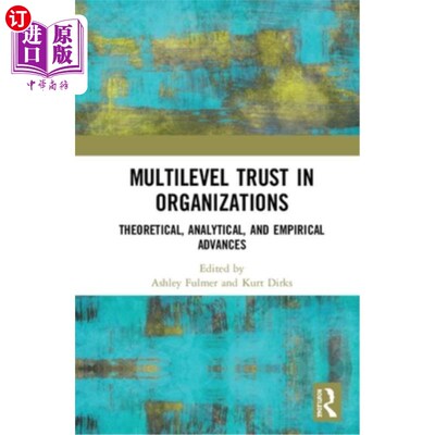 海外直订Multilevel Trust in Organizations: Theoretical, Analytical, and Empirical Advanc 组织中的多层次信任:理论、