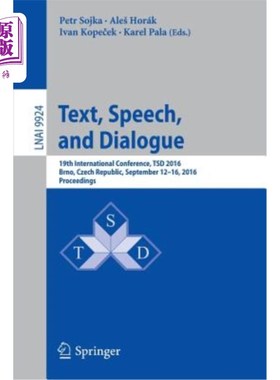 海外直订Text, Speech, and Dialogue: 19th International Conference, Tsd 2016, Brno, Czech 文本、演讲和对话：第19届国