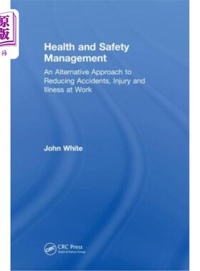 海外直订Health and Safety Management: An Alternative Approach to Reducing Accidents, Inj 健康和安全管理:减少工作中
