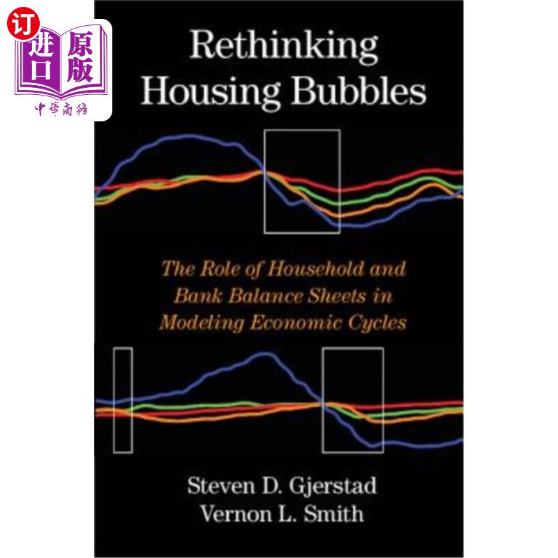 海外直订Rethinking Housing Bubbles: The Role of Household and Bank Balance Sheets in Mod 重新思考房地产泡沫:家庭和银行