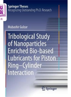 海外直订Tribological Study of Nanoparticles Enriched Bio-Based Lubricants for Piston Rin 纳米颗粒富集生物基润滑剂在活塞