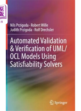 海外直订Automated Validation & Verification of Uml/Ocl Models Using Satisfiability Solve 使用可满足性求解器的