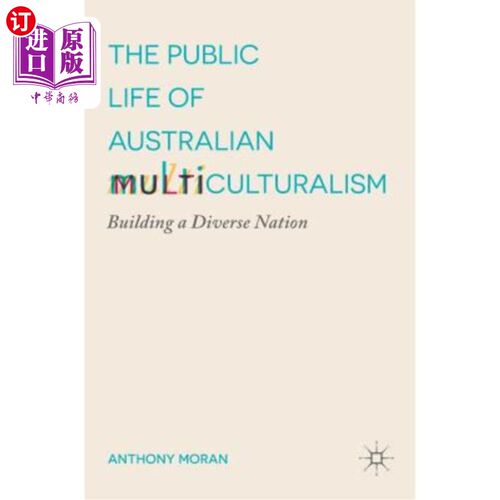 海外直订The Public Life of Australian Multiculturalism: Building a Diverse Nation 澳大利亚多元文化主义的公共生活:建