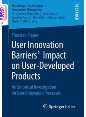 海外直订User Innovation Barriers' Impact on User-Developed Products: An Empirical Invest 用户创新障碍对用户开发产品