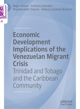 海外直订Economic Development Implications of the Venezuelan Migrant Crisis: Trinidad and 委内瑞拉移民危机对经济发展