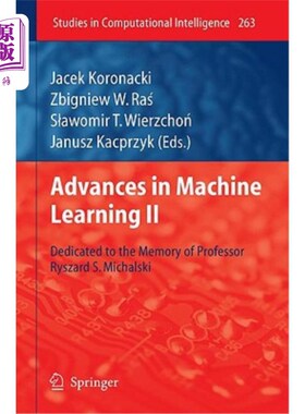 海外直订Advances in Machine Learning II: Dedicated to the Memory of Professor Ryszard S. 机器学习的进展II: