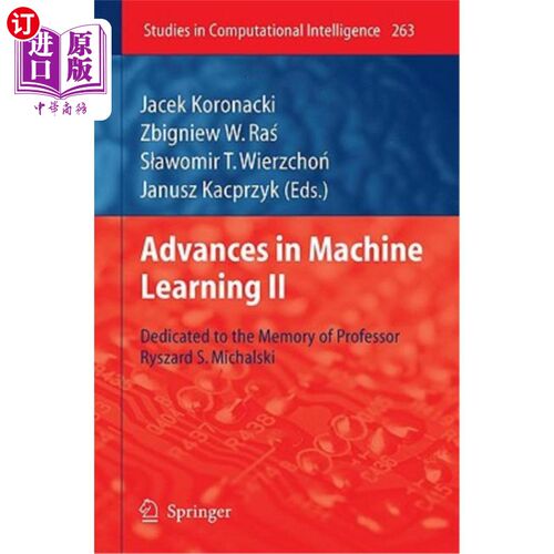 海外直订Advances in Machine Learning II: Dedicated to the Memory of Professor Ryszard S. 机器学习的进展II: