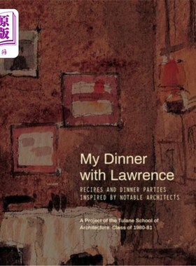 海外直订My Dinner with Lawrence: Recipes and Dinner Parties Inspired By Notable Architec 我和劳伦斯的晚餐：由著名建