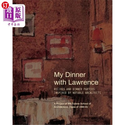 海外直订My Dinner with Lawrence: Recipes and Dinner Parties Inspired By Notable Architec 我和劳伦斯的晚餐：由著名建
