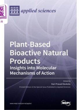 海外直订医药图书Plant-Based Bioactive Natural Products: Insights into Molecular Mechanisms of Ac 基于植物的生物活性