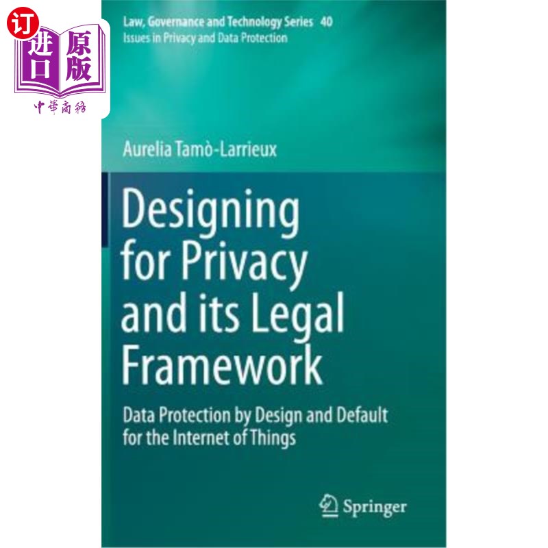 海外直订Designing for Privacy and Its Legal Framework: Data Protection by Design and Def 隐私设计及其法律框架：物联网的