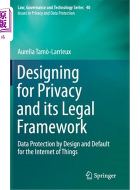 海外直订Designing for Privacy and Its Legal Framework: Data Protection by Design and Def 隐私设计及其法律框架：物联网的