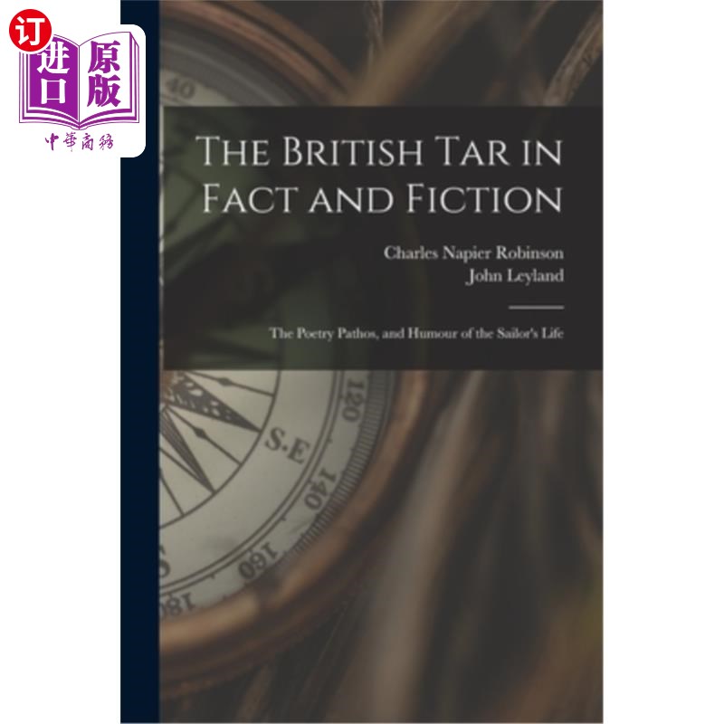 海外直订The British Tar in Fact and Fiction: The Poetry Pathos, and Humour of the Sailor 英国焦油在事实和虚构:诗歌