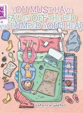 海外直订You Must Have Fallen off the Bed and Bumped Your Head 你一定是从床上摔下来撞到了头