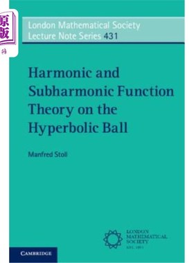 海外直订Harmonic and Subharmonic Function Theory on the Hyperbolic Ball 双曲球的调和与次调和函数理论