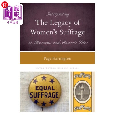 海外直订Interpreting the Legacy of Women's Suffrage at Museums and Historic Sites 博物馆和历史遗迹诠释妇女选举权的