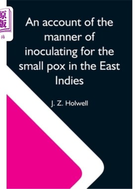 海外直订医药图书An Account Of The Manner Of Inoculating For The Small Pox In The East Indies; Wi 东印度群岛天花疫苗