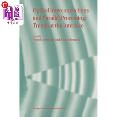 海外直订Optical Interconnections and Parallel Processing: Trends at the Interface 光互连和并行处理：接口的发展趋势