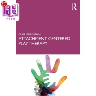 依恋中心游戏疗法 海外直订Attachment Centered Play Therapy