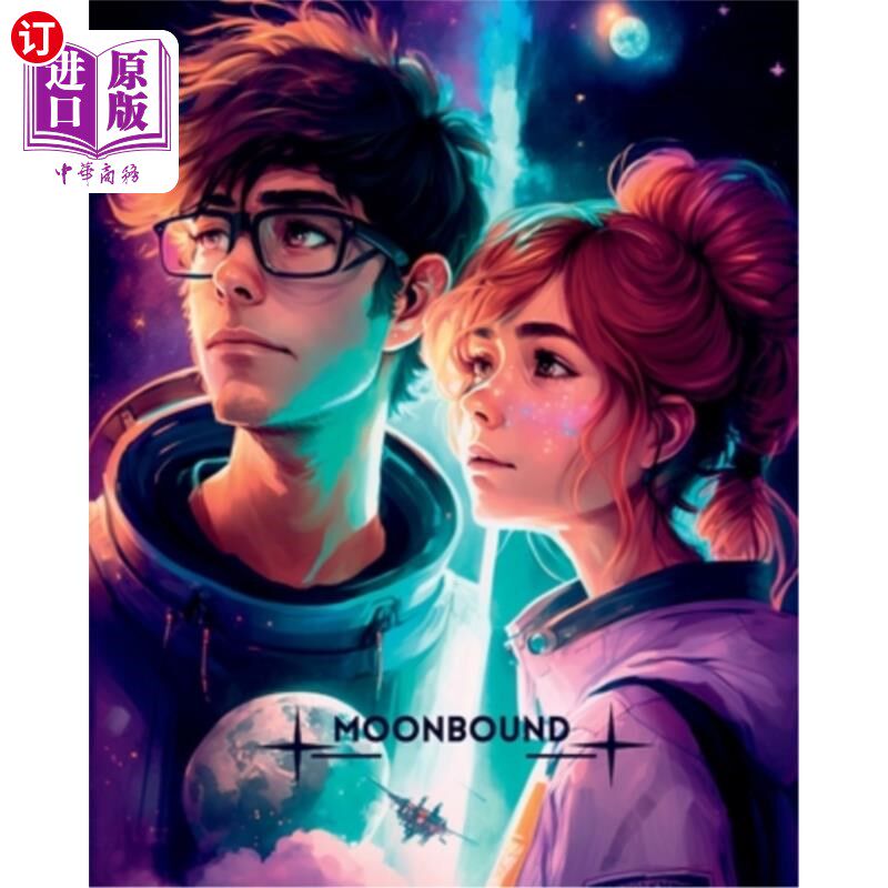 海外直订Moonbound: A Dude's Galactic Quest to Touch the Stars 月球之旅:一个家伙的银河探索触摸星星