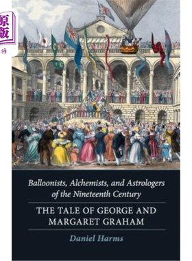 海外直订Balloonists, Alchemists, and Astrologers of the Nineteenth Century: The Tale of