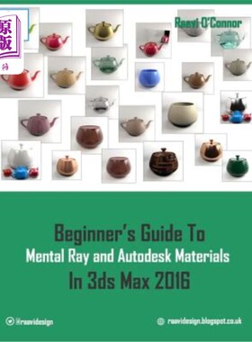 海外直订Beginner's Guide to Mental Ray and Autodesk Materials in 3ds Max 2016 新手指南Mental Ray和Autode