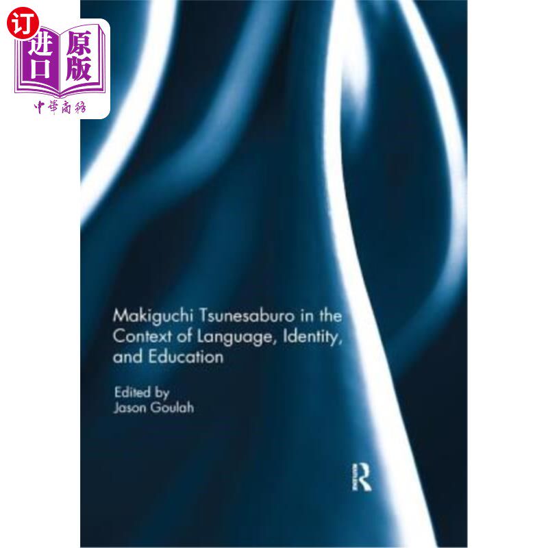 海外直订Makiguchi Tsunesaburo in the Context of Language, Identity and Education 语言、身份与教育语境中的真口恒三郎