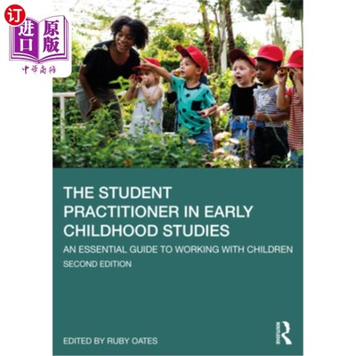海外直订The Student Practitioner in Early Childhood Studies: An Essential Guide to Worki 幼儿研究的学生实践者：与儿