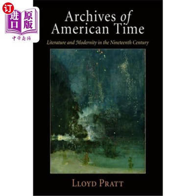 海外直订Archives of American Time: Literature and Modernity in the Nineteenth Century 美国时间档案:19世纪的文学与现
